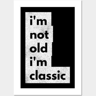 im not old im classic 45 Posters and Art